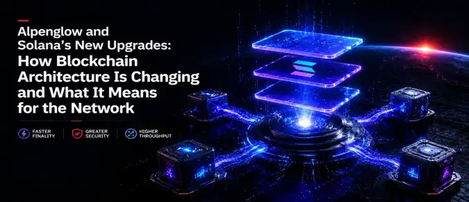 Solana Alpenglow Upgrade Explained: New Consensus, Performance Improvements, and Network Impact