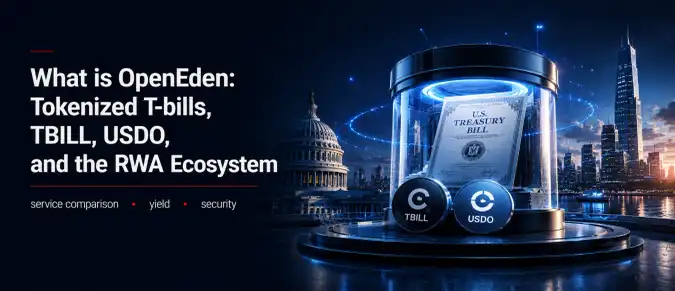 OpenEden Explained: TBILL, Tokenized U.S. Treasuries, USDO and On-Chain RWA OpenEden Explained: TBILL, Tokenized U.S. Treasuries, USDO and On-Chain RWA