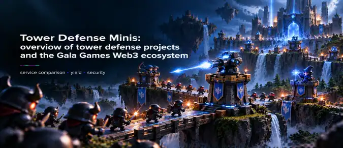 Tower Defense Minis — NFT, GalaChain and the Evolution of Tower Defense on Gala Games