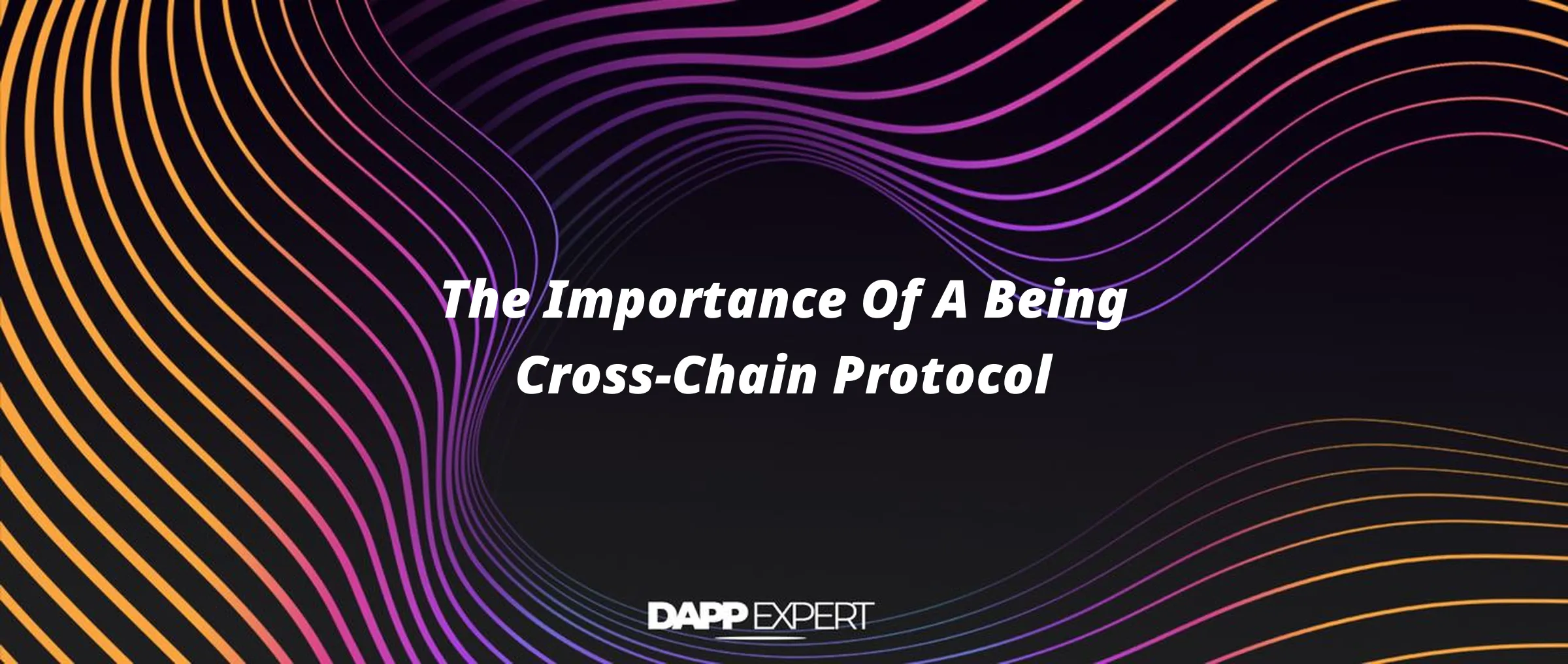 The Importance Of A Being Cross-Chain Protocol