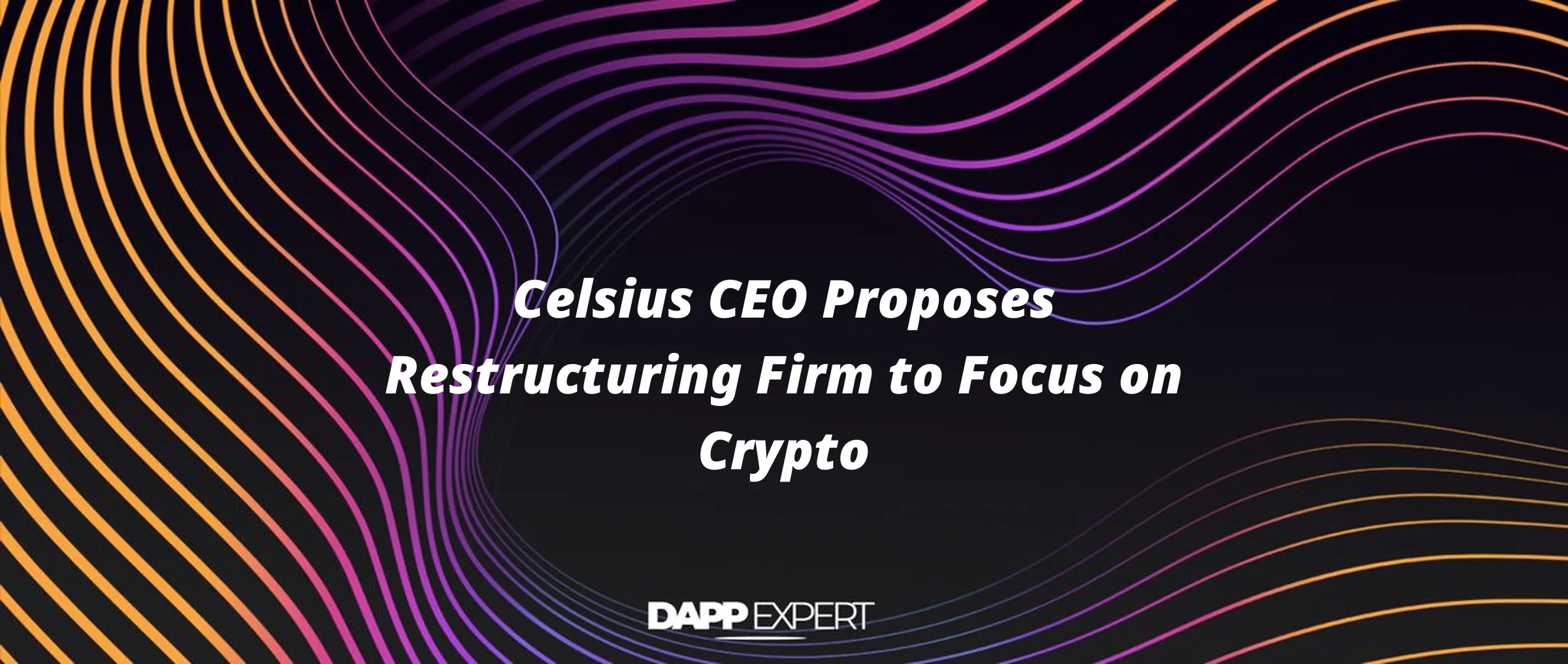 Celsius CEO Proposes Restructuring Firm to Focus on Crypto