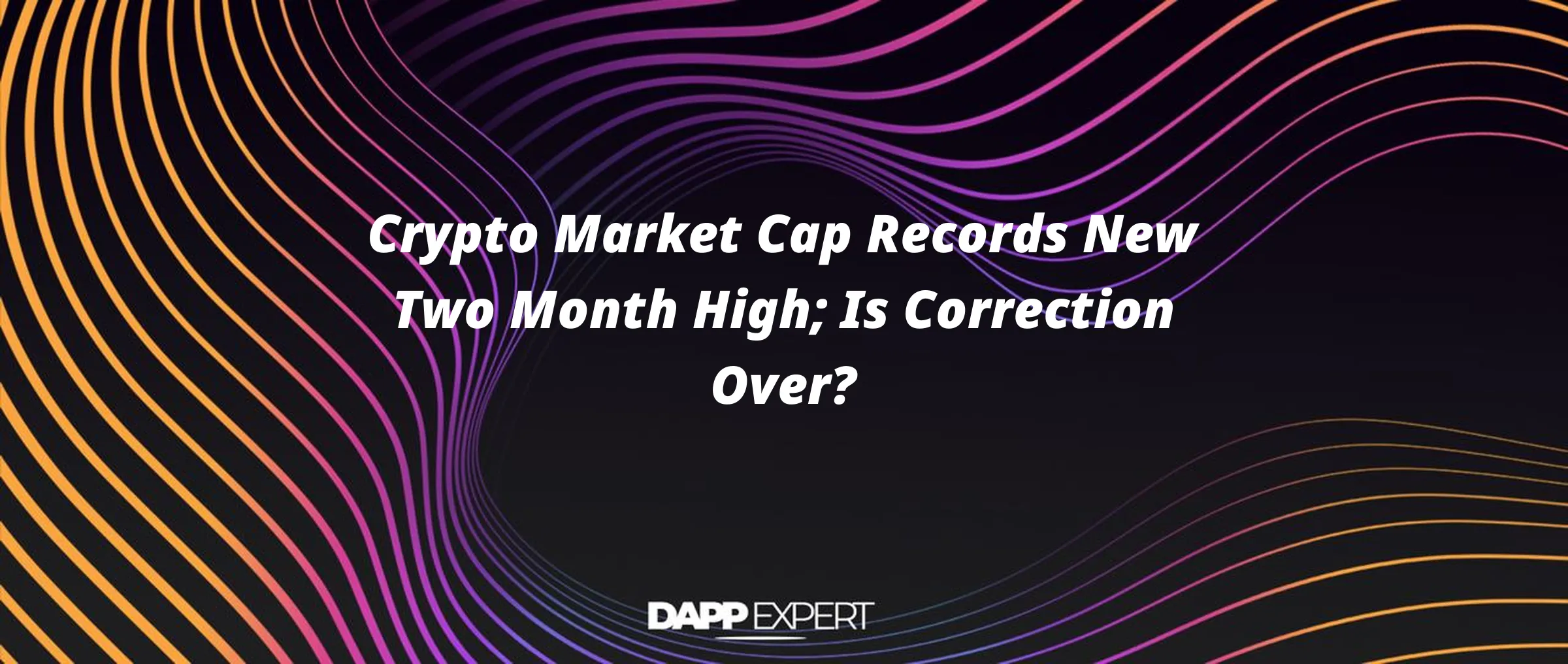 Crypto Market Cap Records New Two Month High; Is Correction Over?