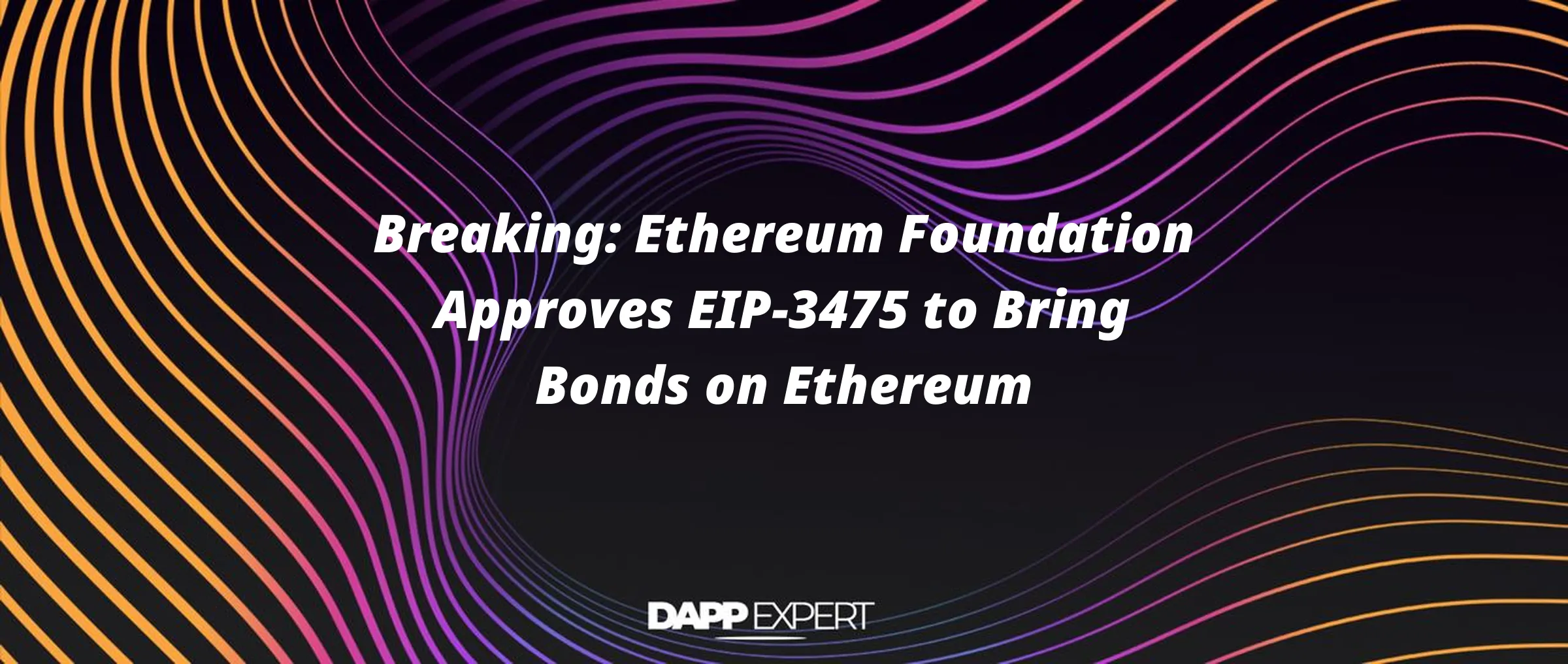 Breaking: Ethereum Foundation Approves EIP-3475 to Bring Bonds on Ethereum