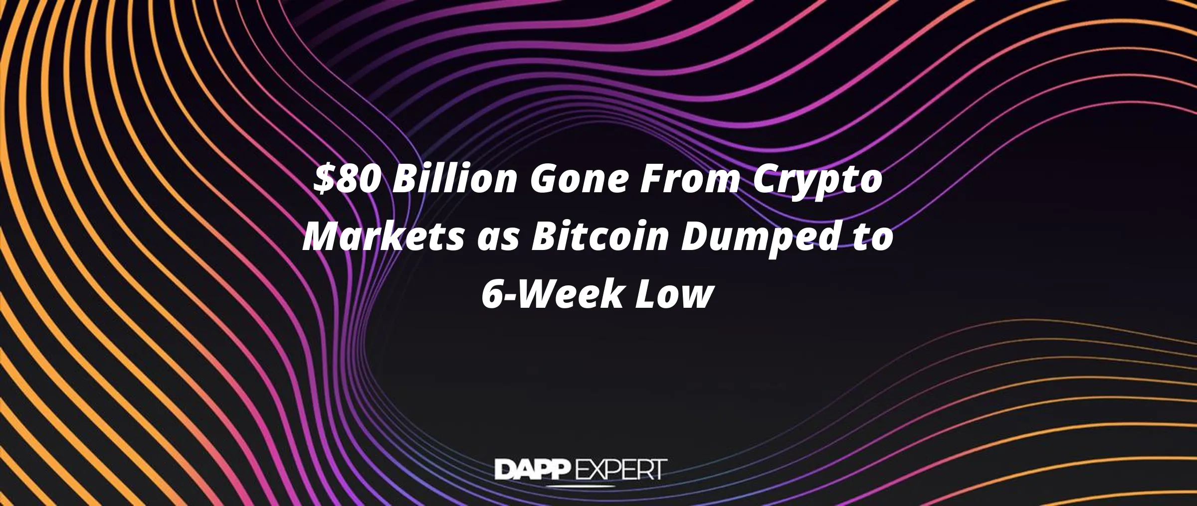 $80 Billion Gone From Crypto Markets as Bitcoin Dumped to 6-Week Low