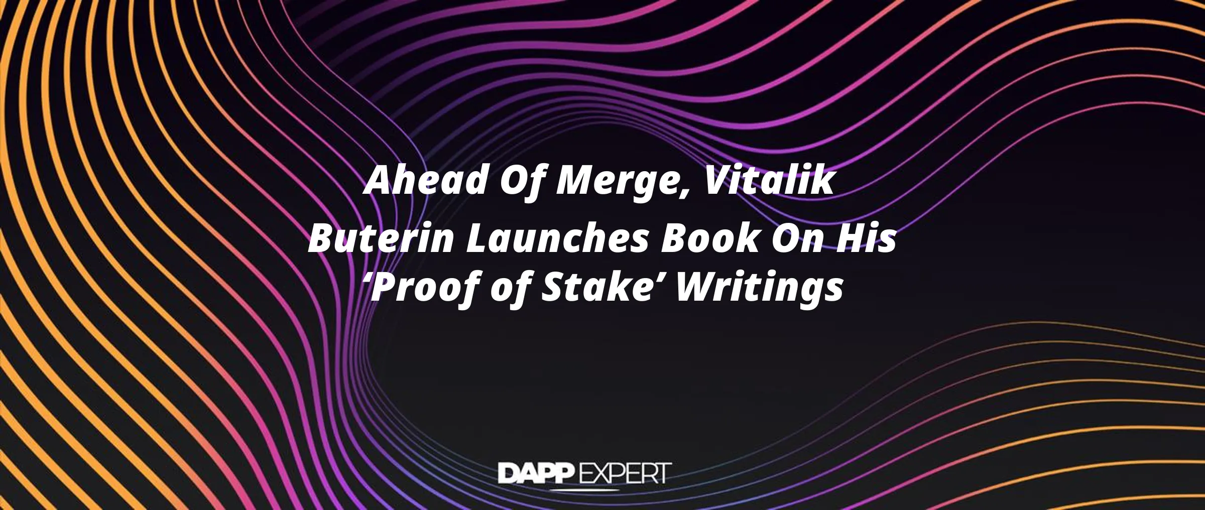 Ahead Of Merge, Vitalik Buterin Launches Book On His ‘Proof of Stake’ Writings