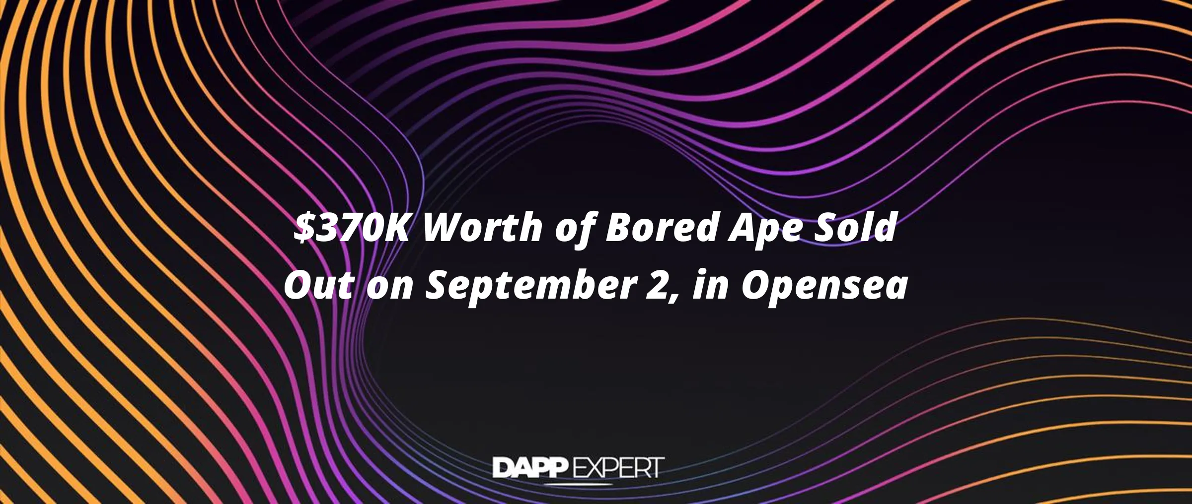 $370K Worth of Bored Ape Sold Out on September 2, in Opensea