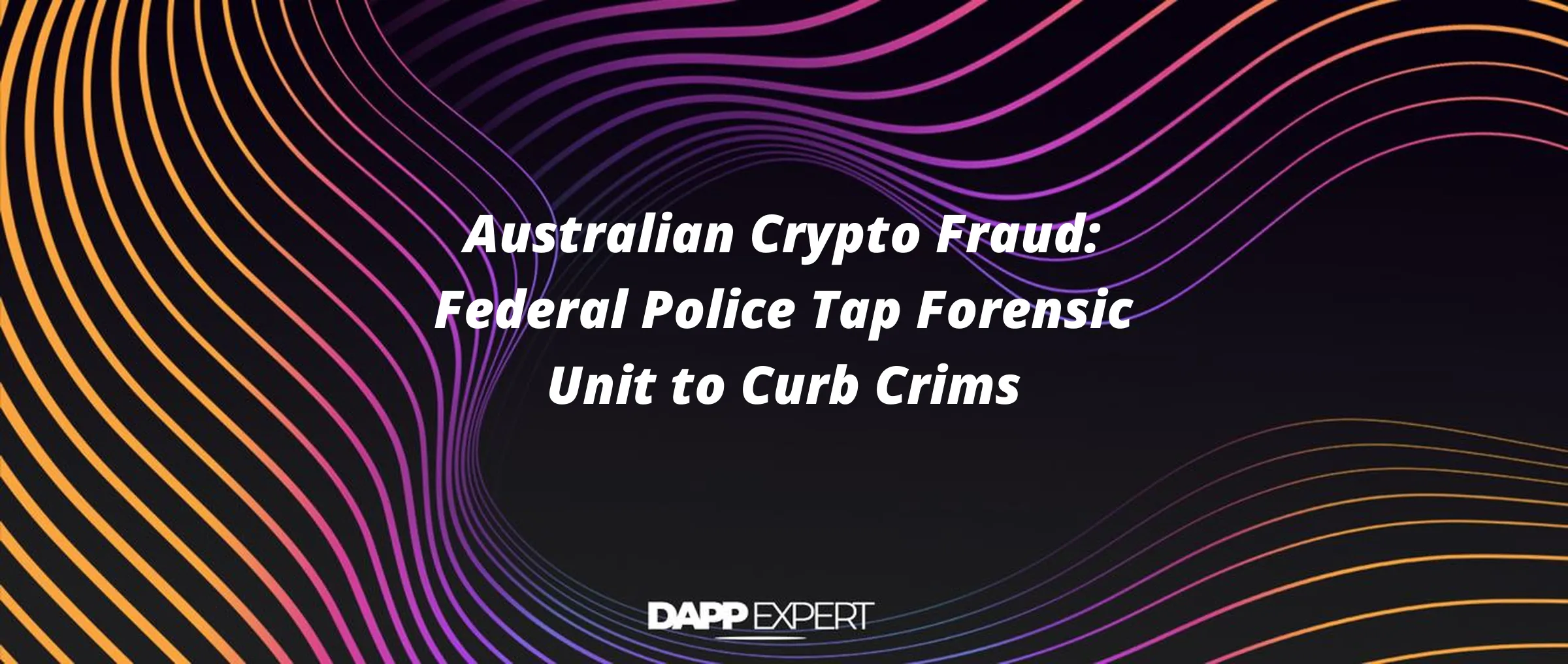 Australian Crypto Fraud: Federal Police Tap Forensic Unit to Curb Crims