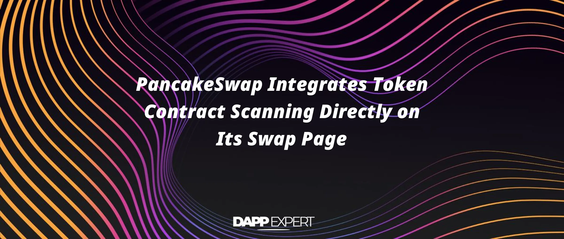 PancakeSwap Integrates Token Contract Scanning Directly on Its Swap Page