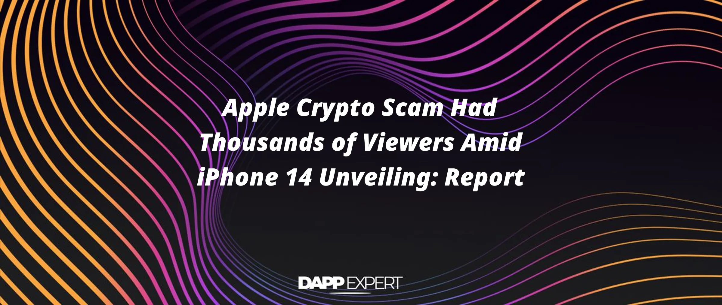 Apple Crypto Scam Had Thousands of Viewers Amid iPhone 14 Unveiling: Report