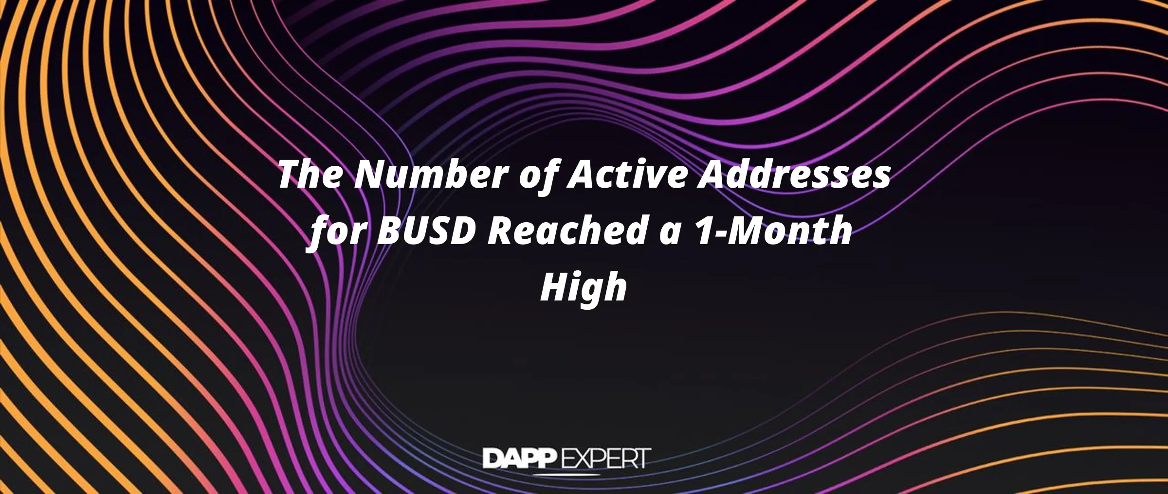 The Number of Active Addresses for BUSD Reached a 1-Month High