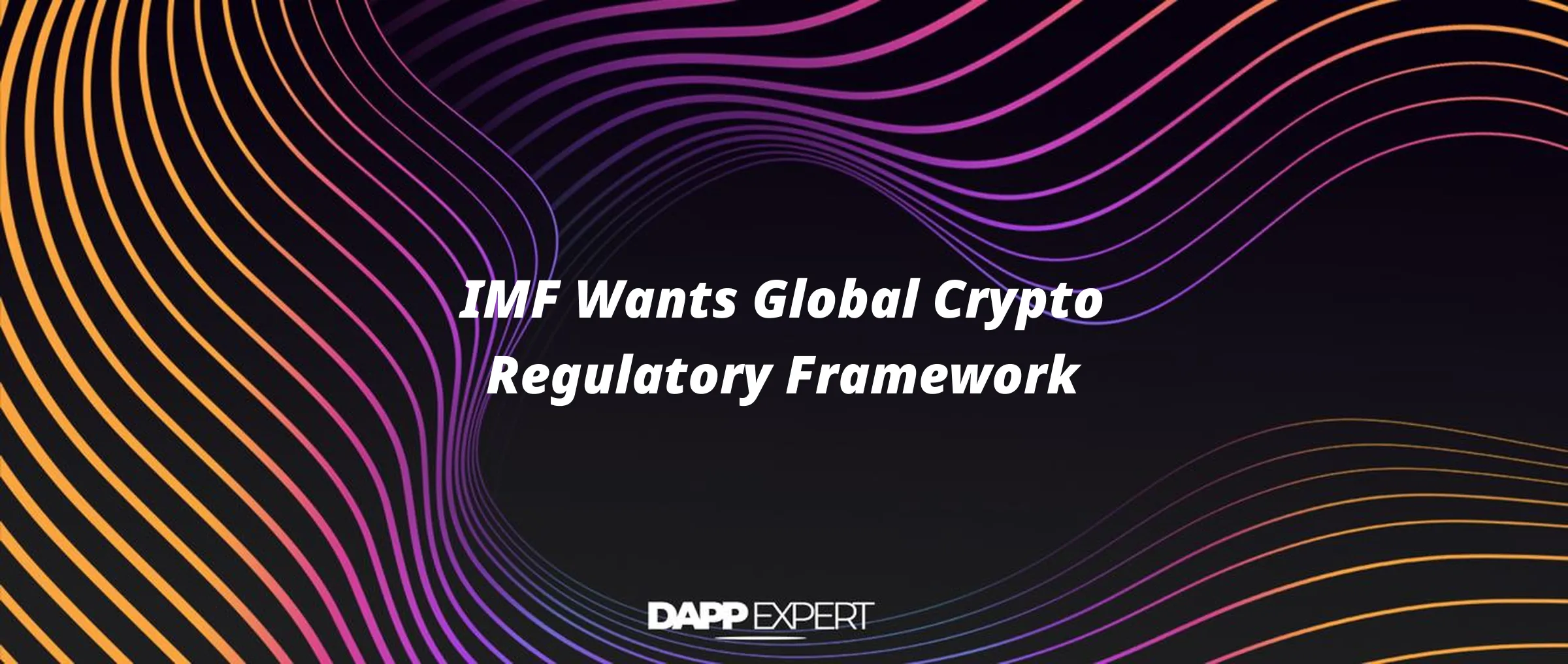 IMF Wants Global Crypto Regulatory Framework