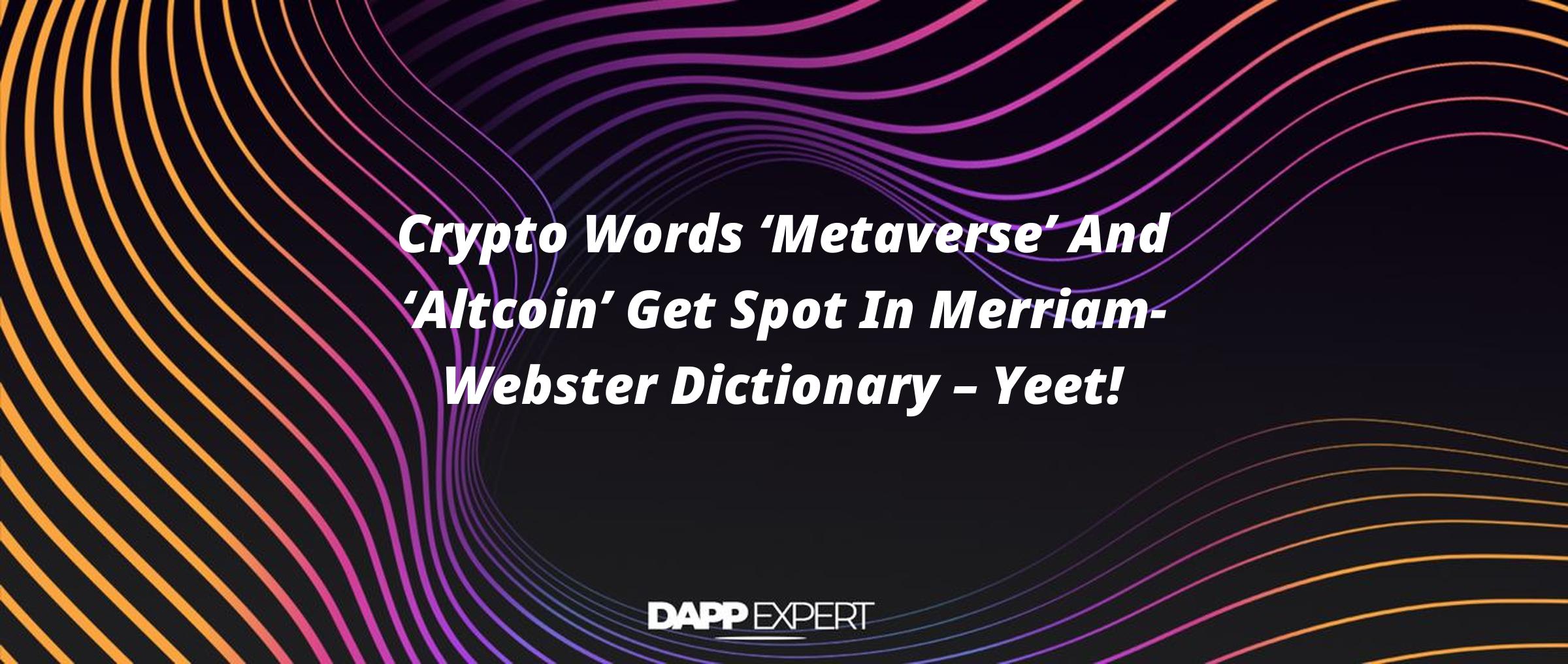 Crypto Words ‘Metaverse’ And ‘Altcoin’ Get Spot In Merriamster