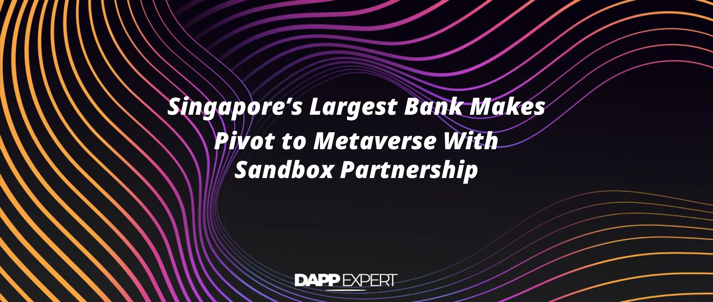 Singapore’s Largest Bank Makes Pivot to Metaverse With Sandbox Partnership