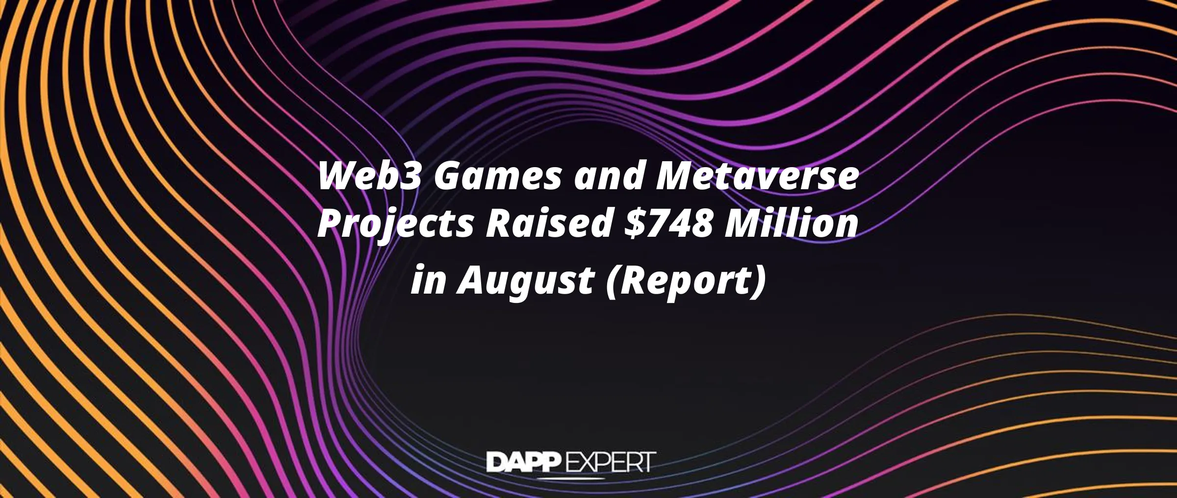 Web3 Games and Metaverse Projects Raised $748 Million in August (Report)