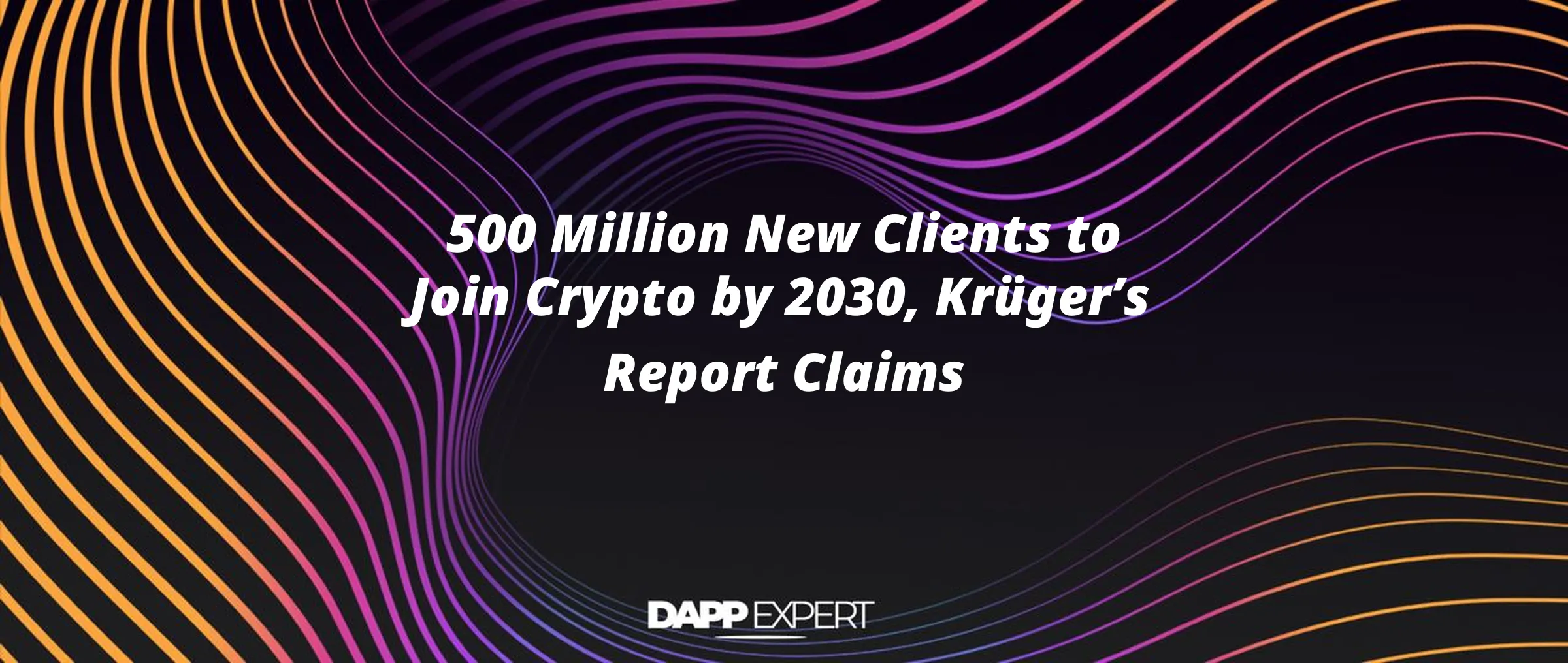 500 Million New Clients to Join Crypto by 2030, Krüger’s Report Claims